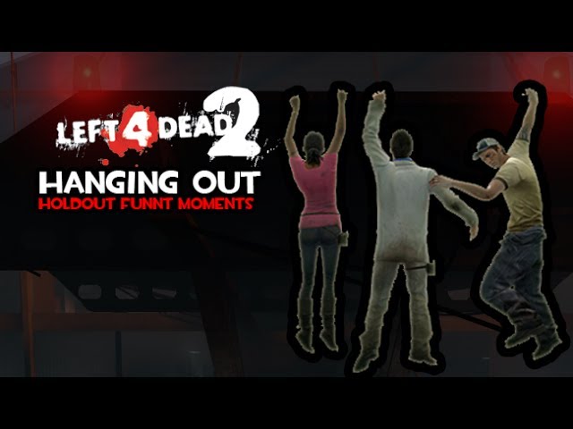 Hanging Out (L4D2: Funny Moments)