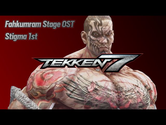 Tekken 7 OST Fahkumram Stage Soundtrack (Stigma 1st)