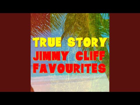 True Story Jimmy Cliff Favourites