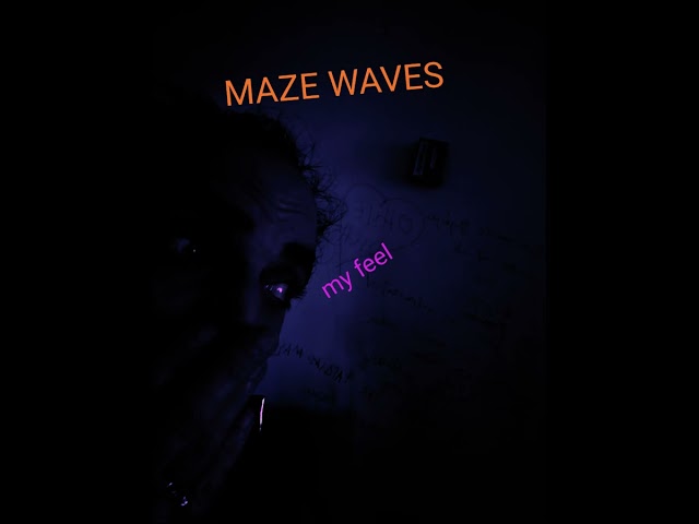 Maze Waves - My feel