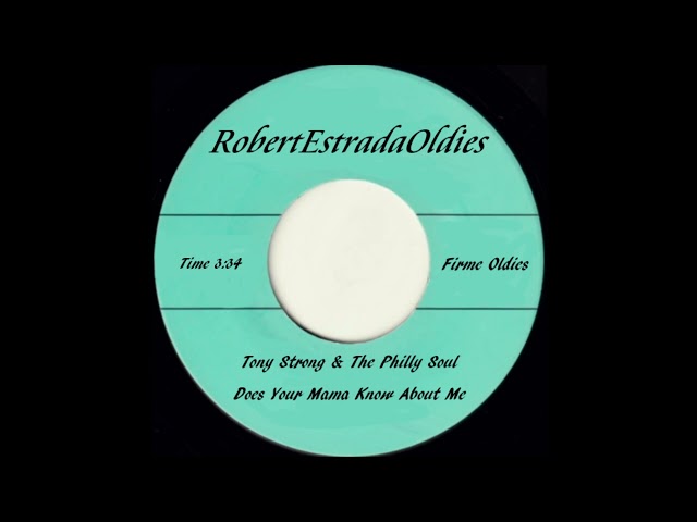 Tony Strong & The Philly Soul ~ Does Your Mama Know About Me