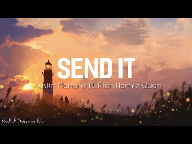 Send It (Lyric) - Austin Mahone  ft. Rich Homie Quan