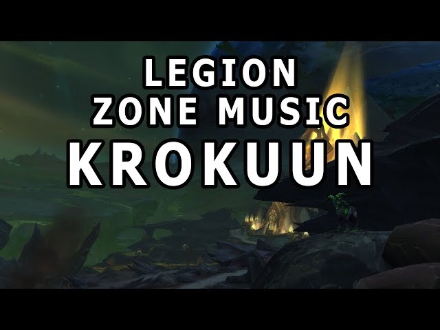 Krokuun Zone Music - World of Warcraft Legion