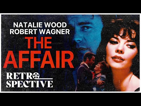 Natalie Wood's Last Drama Movie I The Affair (1973) I Retrospective