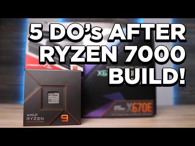 First 5 Things To Do After Ryzen 7000 Build