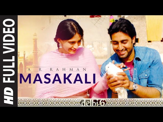 Full Video: Masakali | Delhi 6 | Abhishek Bachchan, Sonam Kapoor | A.R. Rahman |  Mohit Chauhan