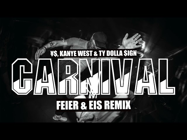¥$, Kanye West, Ty Dolla $ign - CARNIVAL (FEIER & EIS Remix)