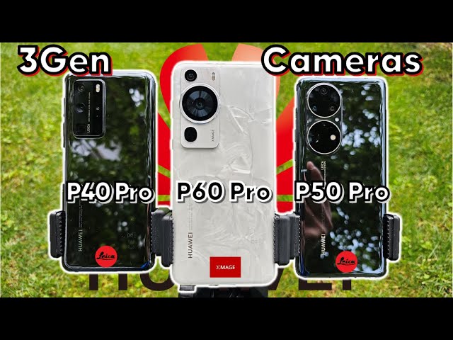 Huawei P40 Pro vs P50 Pro vs P60 Pro Camera Battle - Do we need that upgrade?