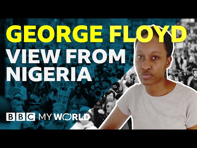 George Floyd: What do people in Nigeria think? - BBC My World