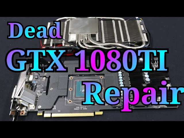 Dead GTX 1080TI VGA Card Repair 100% Success