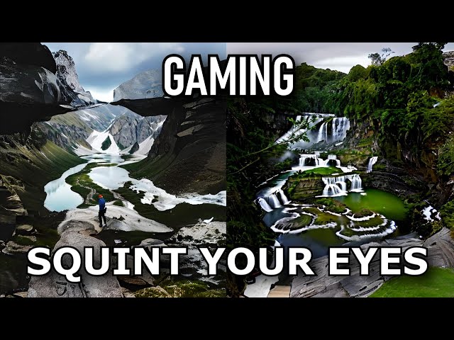 Squint your eyes - gaming