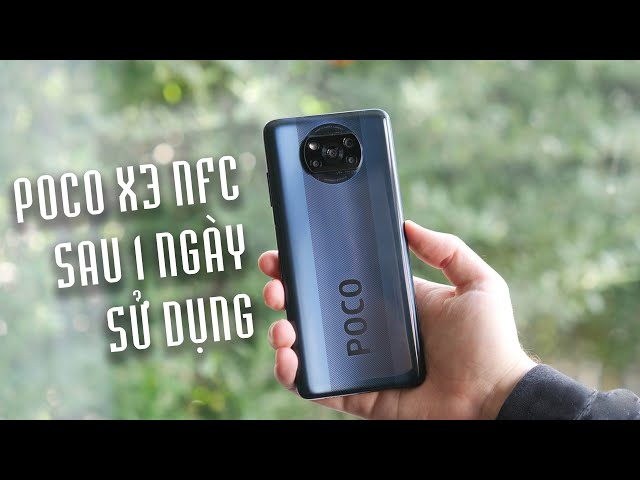 Review Poco X3 NFC sau 1 ngày sử dụng: 120Hz, Snapdragon 732G, camera 64MP