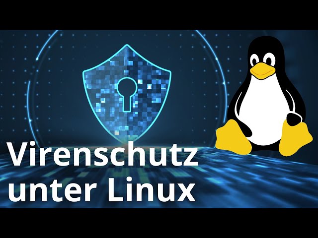 Linux und Virenschutz - So nutzt Du Deinen Linux-Desktop-Rechner sicher!