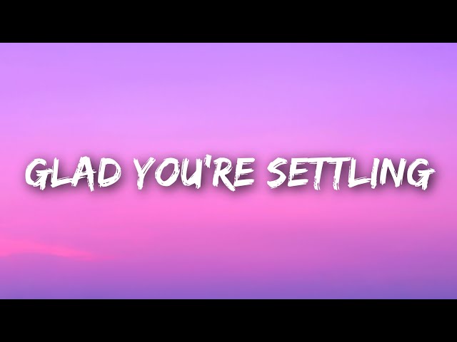 Jessica Baio - glad you're settling (Lyrics)