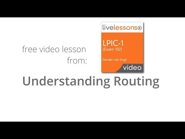 Understanding Routing - Free video lesson from LPIC-1 (Exam 102) LiveLessons