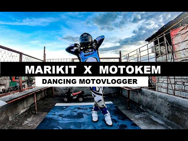 MARIKIT | MOTOKEM | DANCING MOTOVLOGGER