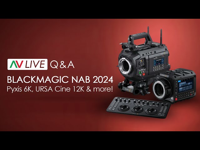 Blackmagic's NAB 2024 Lineup - Pyxis 6K, Ursa Cine & more! - Overview / Q&A