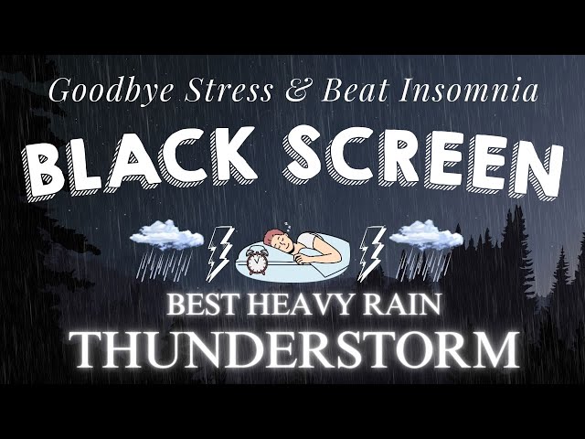 Best Heavy Rain & Thunderstorm ☔ Goodbye Stress & Beat Insomnia | BLACK SCREEN 🖤 No Ads