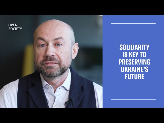 Solidarity Is Key to Preserving Ukraine’s Future