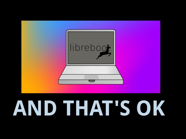 Why Libreboot isn't worth it in 2024