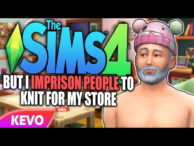 Sims 4 but I imprison people to knit for my store