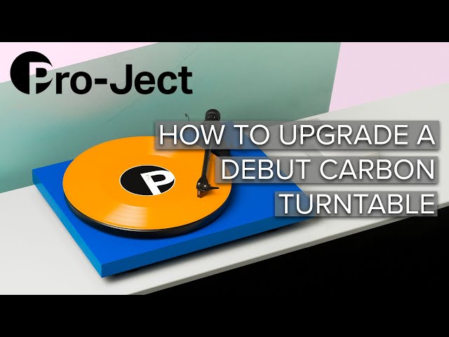 How To Upgrade a Pro-Ject Debut Carbon DC Turntable