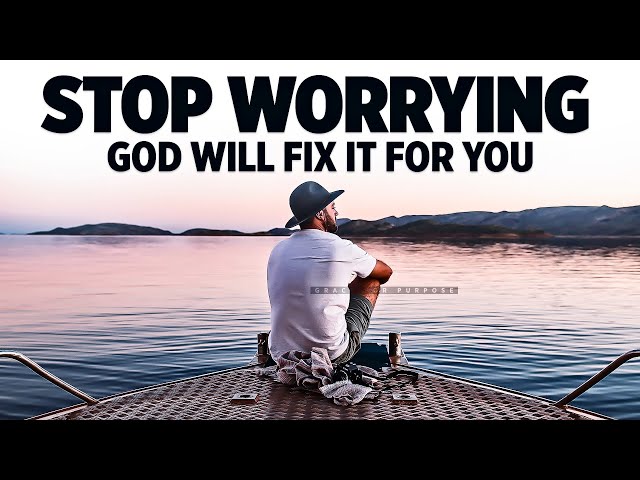 You Shouldn't Be So Worried If You Know God Is In Control | Christian Motivation