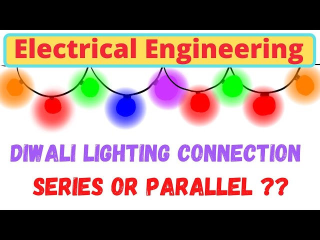 Diwali Lighting| Series or Parallel | Diwali lighting series connection| Diwali lighting connection