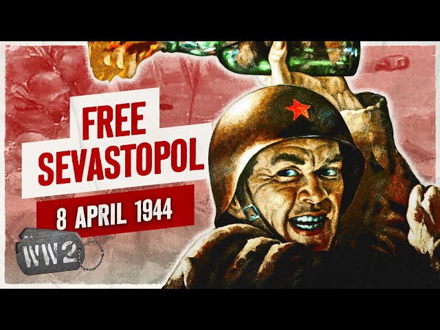 Week 241 - New Offensive in the Crimea - WW2 - April 8, 1944