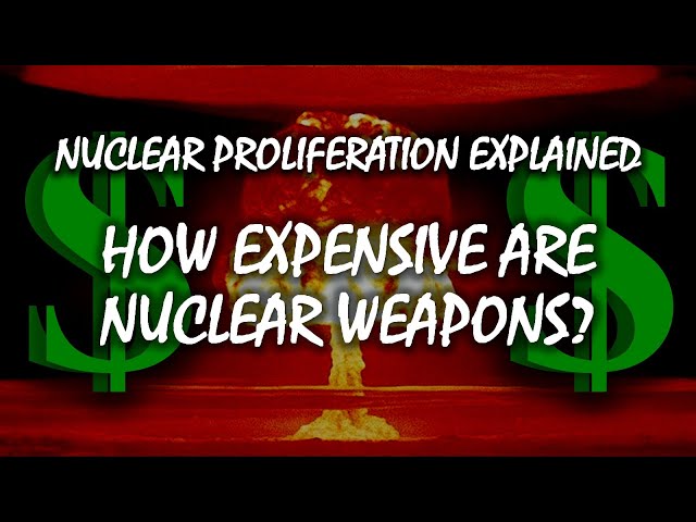 How Expensive Are Nuclear Weapons? | Nuclear Proliferation Explained