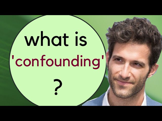 What does statistical CONFOUNDING mean?? GREAT VIDEO!