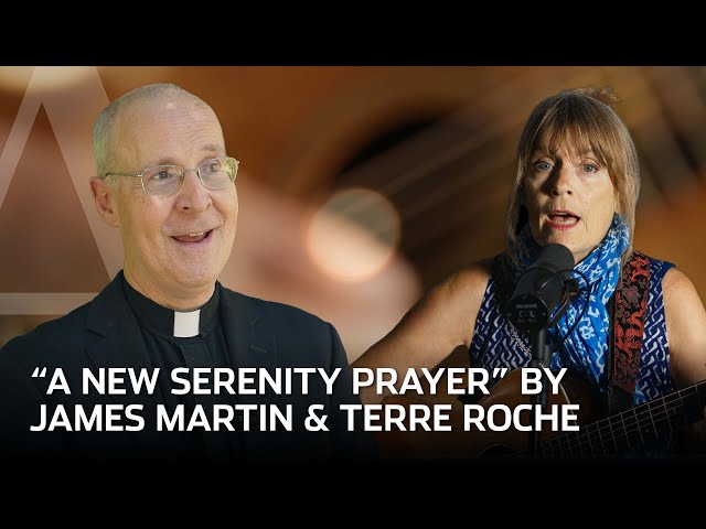 A New Serenity Prayer | James Martin, S.J. and Terre Roche