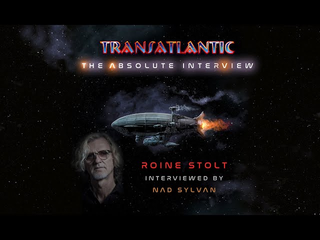 Transatlantic:The Absolute Interview - Roine Stolt interviewed by Nad Sylvan