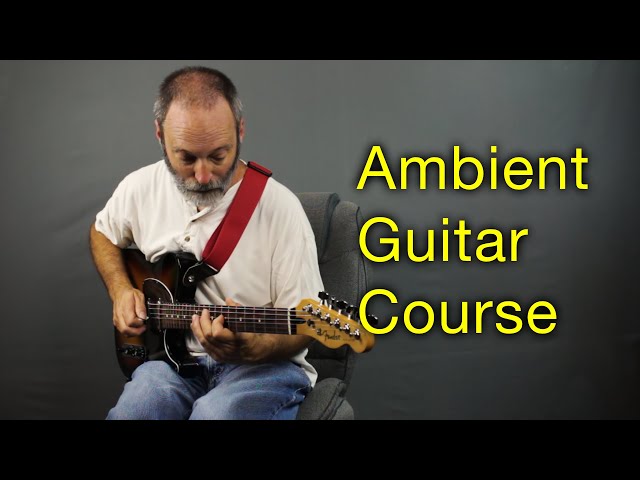 FREE Course: How to Play Ambient Guitar