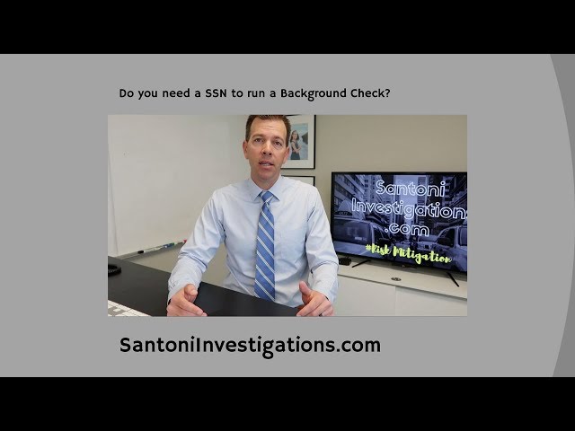Do you need a Social Security Number (SSN) to run a Background Check?