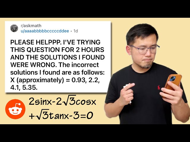 PLEASE HELPPP. I'VE TRYING THIS QUESTION FOR 2 HRS & THE SOLUTIONS WERE WRONG! Reddit r/askmath