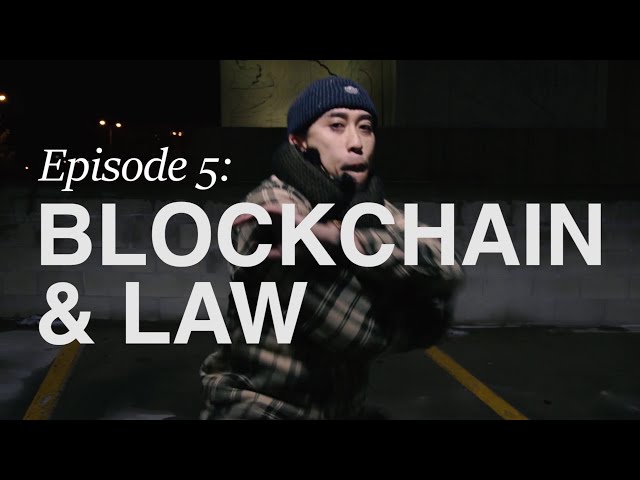 The Blockchain Series: Episode 5 - Blockchain & Law