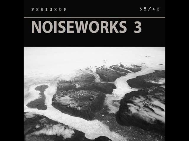 Periskop (Danny Kreutzfeldt): Noiseworks 3 (38/40)