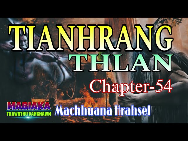 TIANHRANG THLAN-54 || Machhuana Hrahsel