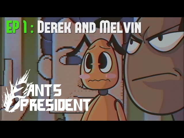 2 Ants 1 President - EP 1: Derek and Melvin