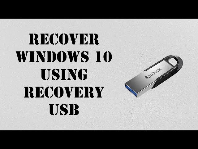 Recover Windows 10 using Recovery USB
