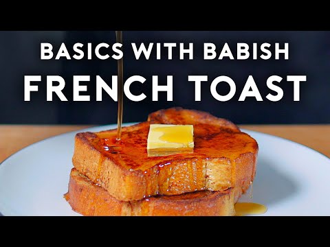 French Toast | Basics with Babish