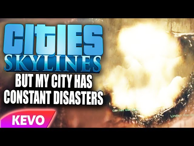Cities: Skylines but my city has constant disasters