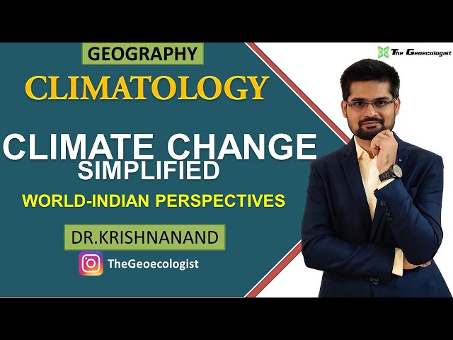 Concept of Climate Change |  Global and Indian Perspectives | Climatology | Dr. Krishnanand
