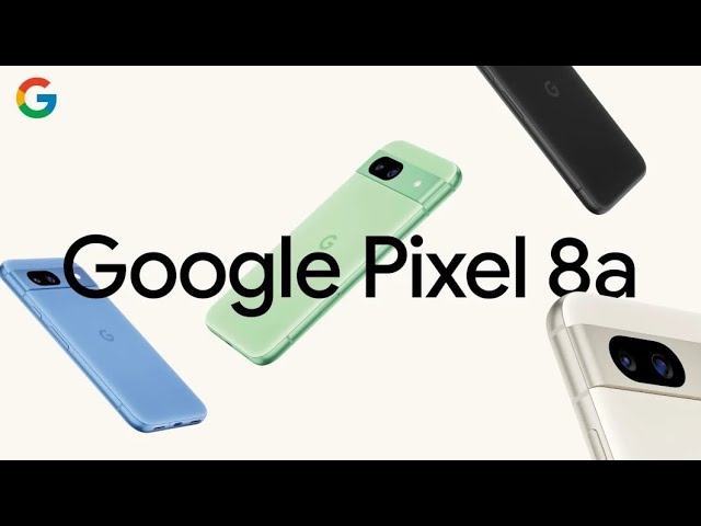 Google Pixel 8a Launched With 120Hz Display, 7 Years OS Updates.