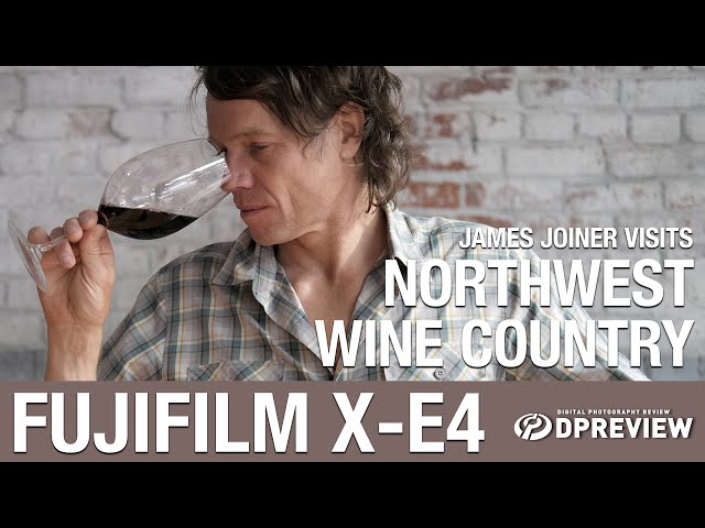 The Northwest Wine Country with James Joiner and the Fujifilm X-E4