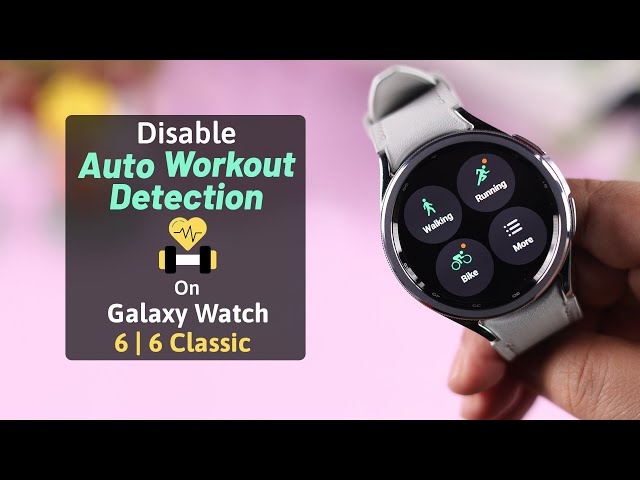 Galaxy Watch 6/ 6 Classic: How To Disable Automatic Workout Detection!
