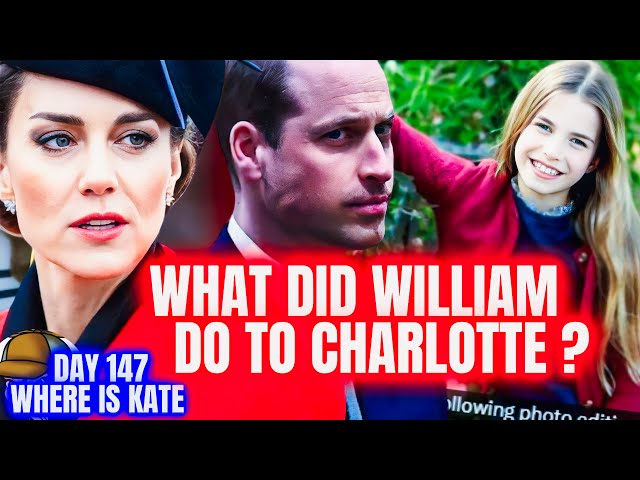 William Tries To Hide The Truth|Kate No Longer Around To Protect Charlotte|Where Is Kate(Day 147)