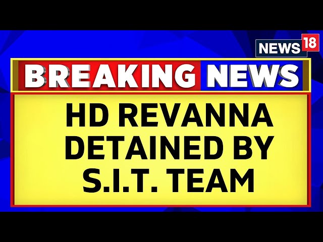 Prajwal Revanna Row: SIT Detains JD(S) MLA H D Revanna | Karnataka News | English News | News18
