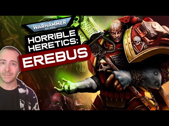 EREBUS: The HORRIBLEST HERETIC of them all! | Warhammer 40k Lore